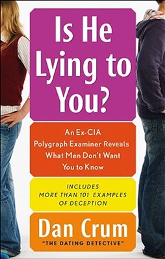 Is He Lying to You?: An Ex-CIA Polygraph Examiner Reveals What Men Don't Want You to Know (en Inglés)
