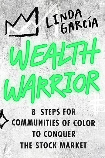 Wealth Warrior: 8 Steps for Communities of Color to Conquer the Stock Market (in English)