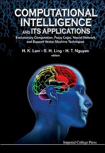 computational intelligence and its applications,evolutionary computation, fuzzy logic, neural network and support vector machine techniques
