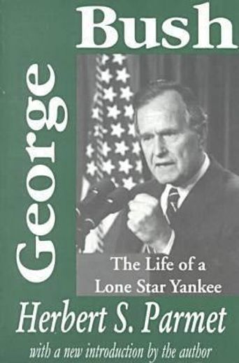 george bush,the life of a lone star yankee
