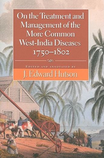 on the treatment and management of the more common west-india diseases (1750-1802)