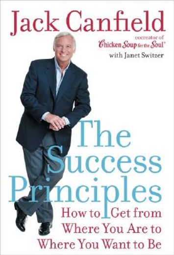 the success principles,how to get from where you are to where you want to be