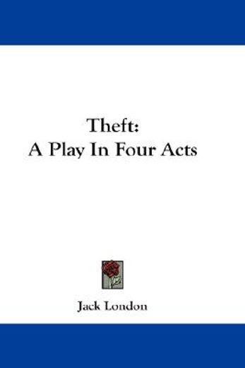 theft,a play in four acts