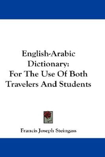 english-arabic dictionary,for the use of both travelers and students