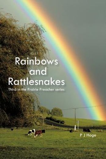 rainbows and rattlesnakes,third in the prairie preacher series