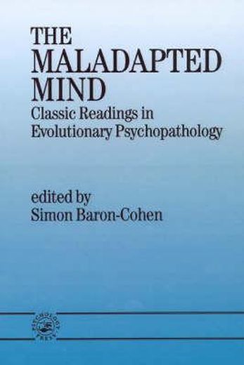 the maladapted mind,classic readings in evolutionary psychopathology