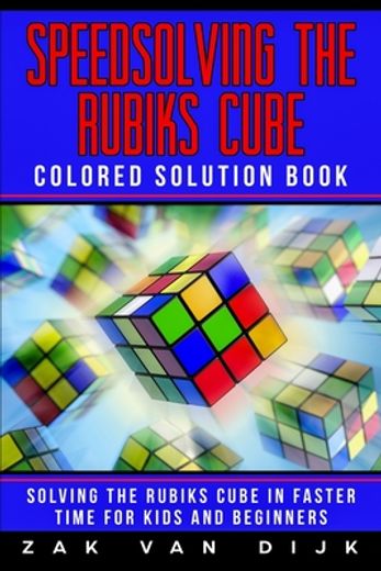 Speedsolving the Rubik's Cube Colored Solution Book: Solving the Rubik's Cube in Faster Time for Kids and Beginners (Paperback or Softback) (en Inglés)