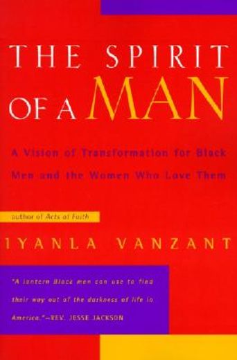 the spirit of a man,a vision of transformation for black men and the women who love them (en Inglés)