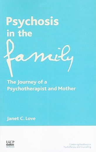 psychosis in the family,the journey of a psychotherapist and mother