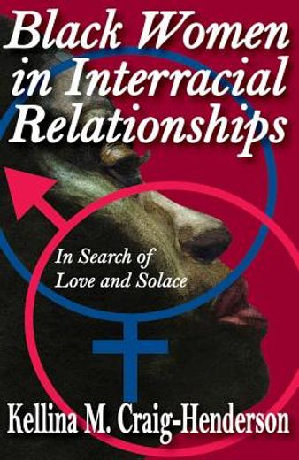Black Women in Interracial Relationships: In Search of Love and Solace (en Inglés)