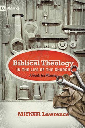 biblical theology in the life of the church,a guide for ministry