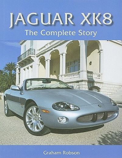 Jaguar XK8: The Complete Story (en Inglés)