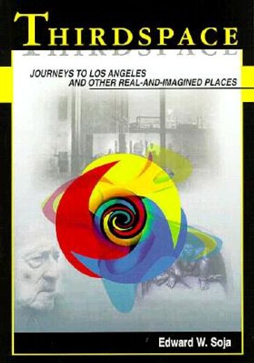 Thirdspace: Journeys to Los Angeles and Other Real-and-imagined Places (en Inglés)