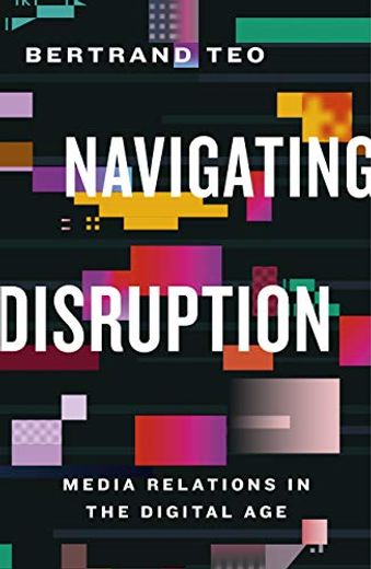 Navigating Disruption: Media Relations in the Digital age (en Inglés)