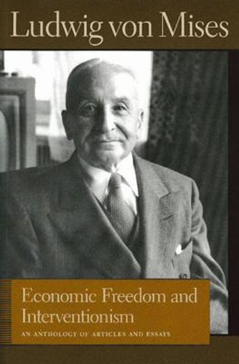 economic freedom and interventionism,an anthology of articles and essays