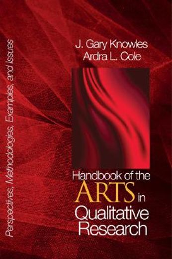 handbook of the arts in qualitative research,perspectives, methodologies, examples, and issues (en Inglés)