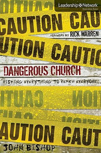 dangerous church,risking everything to reach everyone