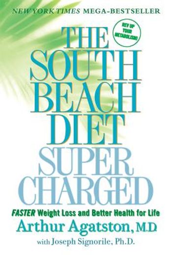 the south beach diet supercharged,faster weight loss and better health for life (en Inglés)