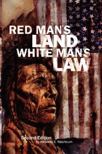 red man´s land/white man´s law,the past and present status of the american indian