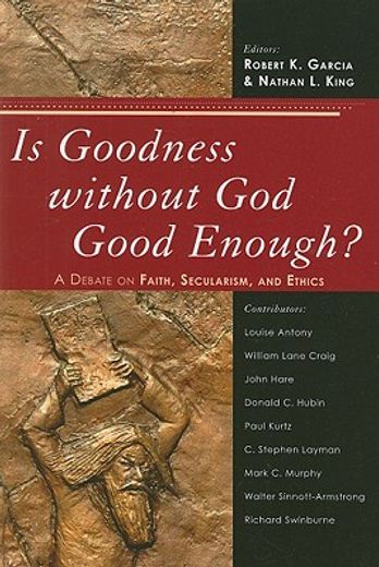 is goodness without god good enough?,a debate on faith, secularism, and ethics