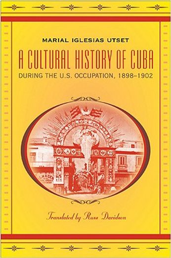 a cultural history of cuba during the u.s. occupation, 1898-1902