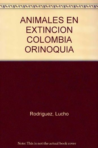 Animales en Extinción – Orinoquía