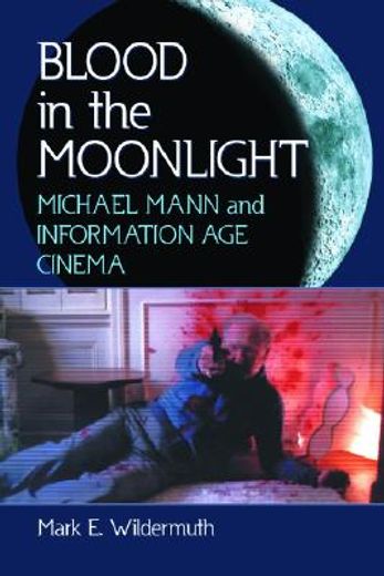 blood in the moonlight,michael mann and information age cinema