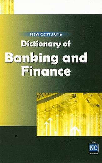 new century´s dictionary of banking and finance