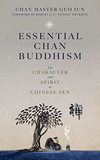 Essential Chan Buddhism: The Character and Spirit of Chinese zen (in English)