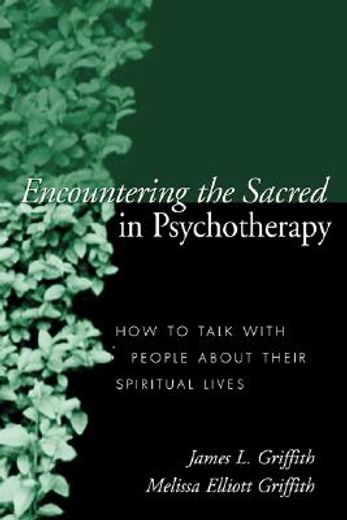encountering the sacred in psychotherapy,how to talk with people about their spiritual lives