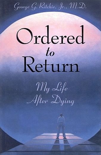 ordered to return,my life after dying