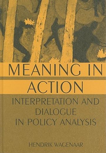 meaning in action,interpretation and dialogue in policy analysis