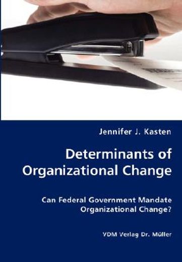 determinants of organizational change,can federal government mandate organizational change?