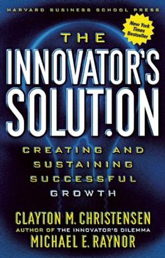 the innovator´s solution,creating and sustaining successful growth