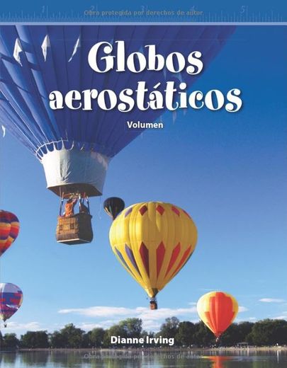 Teacher Created Materials - Mathematics Readers: Globos Aerostáticos (Hot air Balloons) - Volumen (Volume) - Grade 5 - Guided Reading Level t