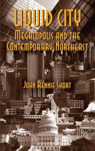 Liquid City: Megalopolis and the Contemporary Northeast (en Inglés)