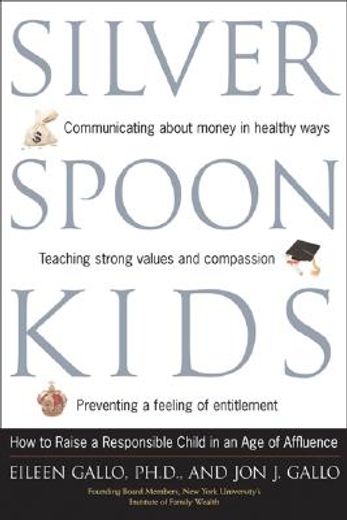 silver spoon kids,how successful parents raise responsible children (en Inglés)