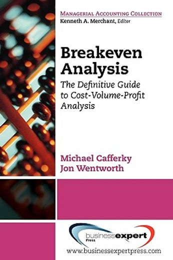 break even analysis,the definitive guide to cost-volume-profit analysis