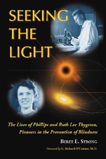 seeking the light,the lives of phillips and ruth lee thygeson, pioneers in the prevention of blindness