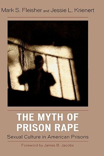 the myth of prison rape,sexual culture in american prisons