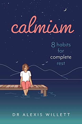 Calmism: 8 Habits for Complete Rest (Head Start) (en Inglés)