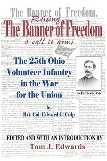 raising the banner of freedom,the 25th ohio volunteer infantry in the war for the union (en Inglés)