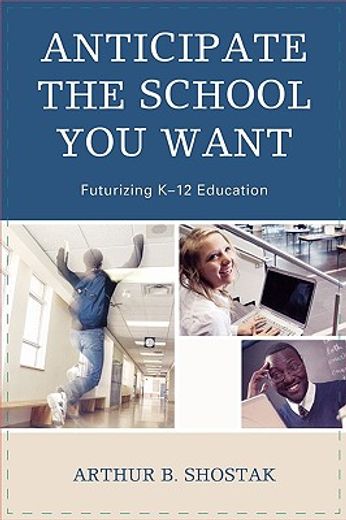 anticipate the school you want,futurizing k-12 education