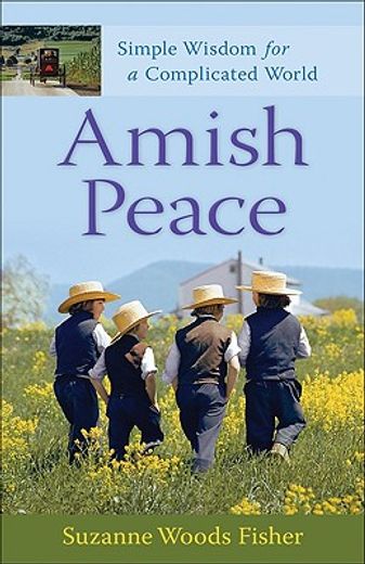 amish peace,simple wisdom for a complicated world (en Inglés)