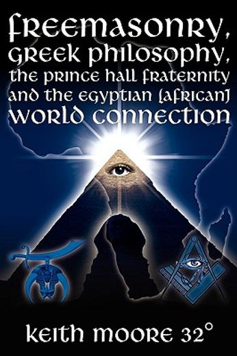 freemasonry, greek philosophy, the prince hall fraternity and the egyptian (african) world connection (en Inglés)