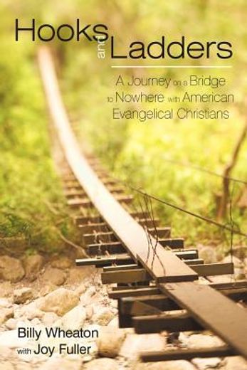 hooks and ladders,a journey on a bridge to nowhere with american evangelical christians (en Inglés)