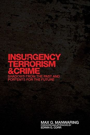 insurgency, terrorism, and crime,shadows from the past and portents for the future