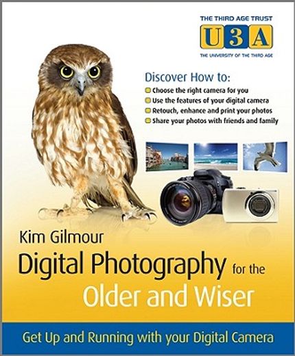 digital photography for the older and wiser,get up and running with your digitial camera