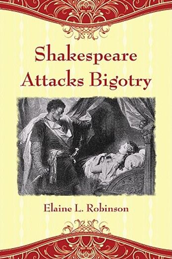 shakespeare attacks bigotry,a close reading of six plays