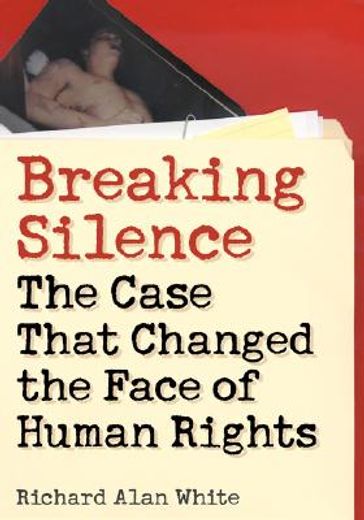 breaking silence,the case that changed the face of human rights